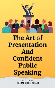 The Art of Presentation And Confident Public Speaking