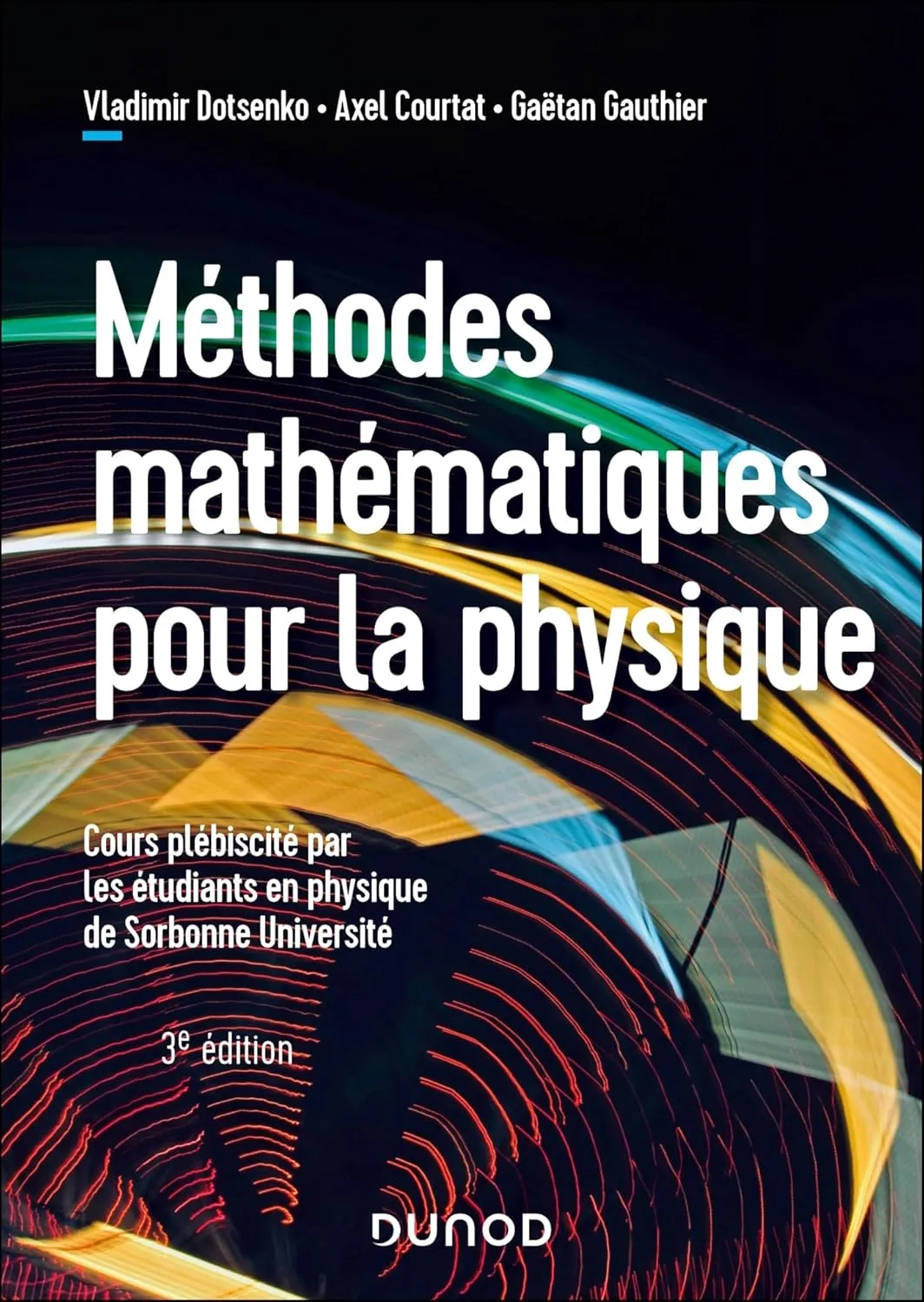 Vladimir Dotsenko, Axel Courtat, Gaetan Gauthier, "Méthodes mathématiques pour la physique - 3e éd."