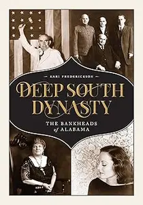 Deep South Dynasty: The Bankheads of Alabama