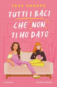 Tess Sharpe - Tutti i baci che non ti ho dato