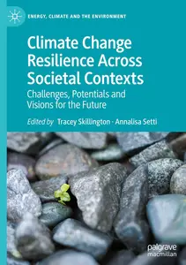 Climate Change Resilience Across Societal Contexts: Challenges, Potentials and Visions for the Future