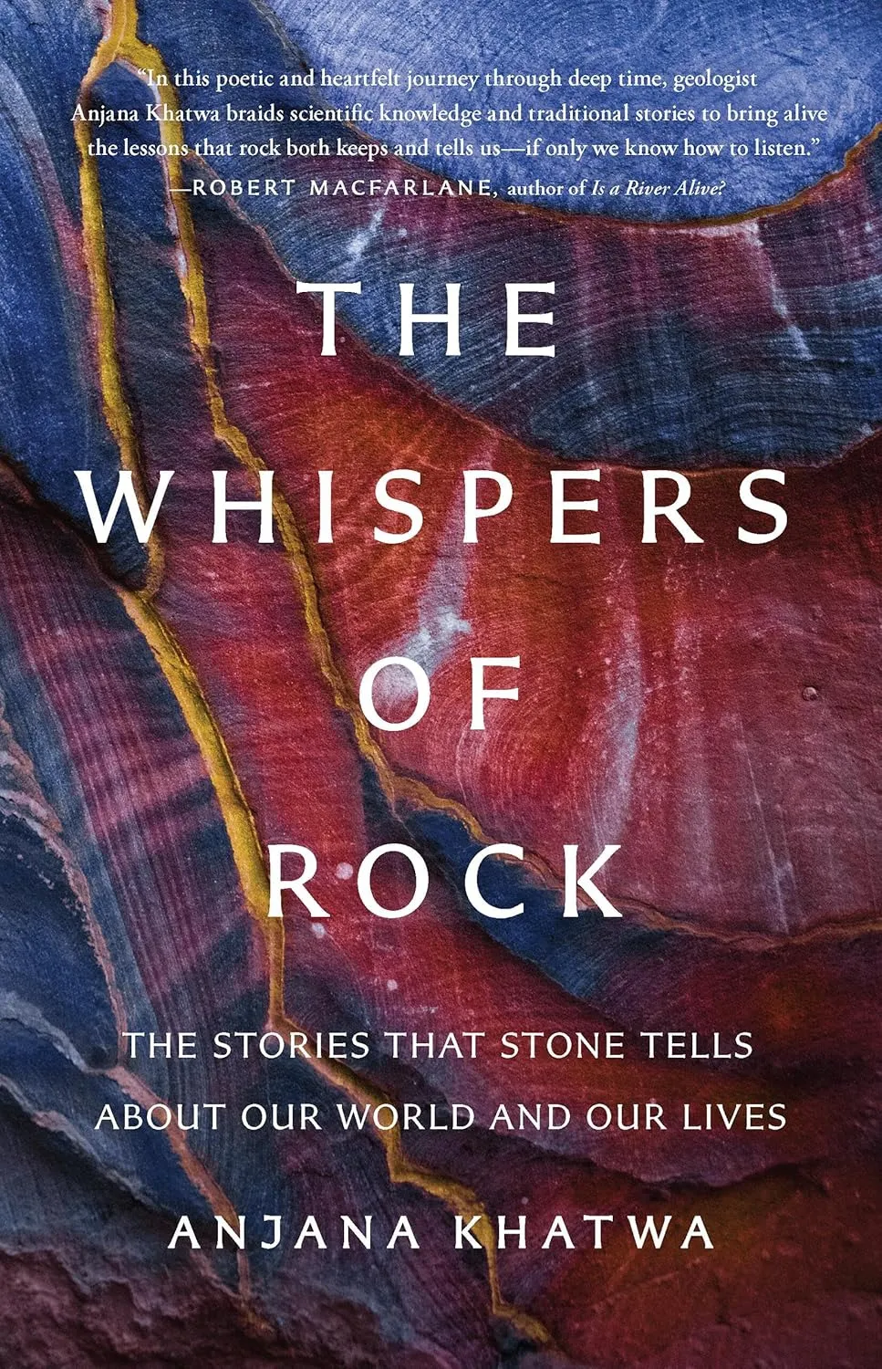 The Whispers of Rock: The Stories That Stone Tells About Our World and Our Lives