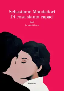 Sebastiano Mondadori - Di cosa siamo capaci