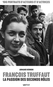 François Truffaut, la passion des seconds rôles - Armand Hennon