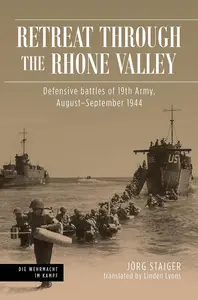 Retreat through the Rhone Valley: Defensive battles of the Nineteenth Army, August–September 1944