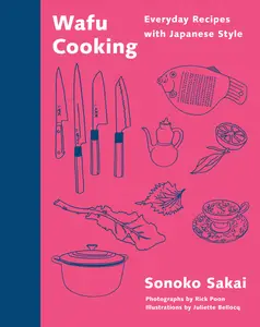 Wafu Cooking: Everyday Recipes with Japanese Style: A Cookbook