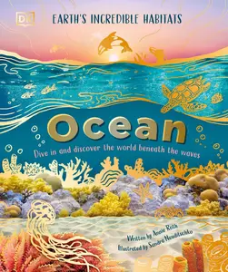 Ocean: Dive In and Discover the World Beneath the Waves (Earth's Incredible Habitats)