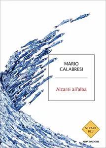 Alzarsi all'alba - Mario Calabresi
