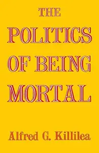 The Politics of Being Mortal