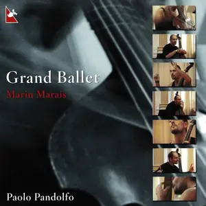 Paolo Pandolfo, Guido Balestracci, Thomas Boysen, Dolores Costoyos, Mitzi Meyerson - Marin Marais: Grand Ballet (2002)