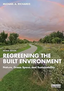 Regreening the Built Environment: Nature, Green Space, and Sustainability, 2nd Edition