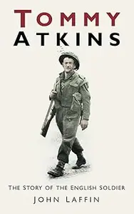 Tommy Atkins: The Story of the English Soldier