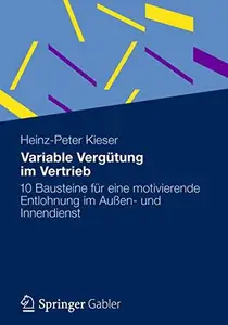 Variable Vergütung im Vertrieb: 10 Bausteine für eine motivierende Entlohnung im Außen- und Innendienst