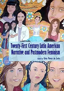 Twenty-First Century Latin American Narrative and Postmodern Feminism