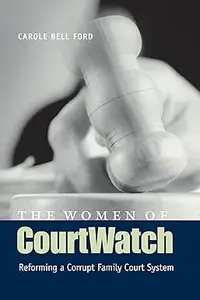 The Women of CourtWatch: Reforming a Corrupt Family Court System