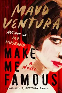 Make Me Famous: A Novel