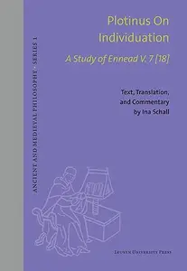 Plotinus on Individuation: A Study of Ennead V. 7 [18]. Text, Translation, and Commentary