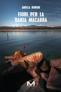 Fiori per la Danza macabra - Angela Borghi
