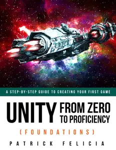 Unity From Zero to Proficiency (Foundations): A step-by-step guide to creating your first game