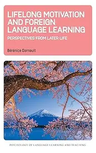 Lifelong Motivation and Foreign Language Learning: Perspectives from Later Life