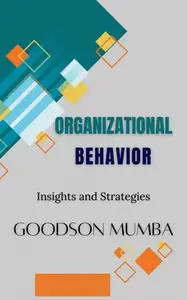 ORGANIZATIONAL BEHAVIOR: INSIGHTS AND STRATEGIES