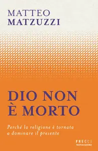 Matteo Matzuzzi - Dio non è morto