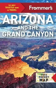 Frommer's Arizona and the Grand Canyon (Complete Guides), 22nd Edition