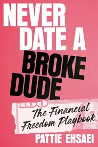 Never Date a Broke Dude: The Financial Freedom Playbook