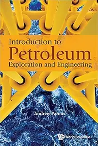 Introduction To Petroleum Exploration And Engineering