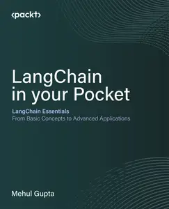 LangChain in your Pocket: LangChain Essentials: From Basic Concepts to Advanced Applications