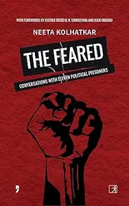 The Feared: Conversations with Eleven Political Prisoners