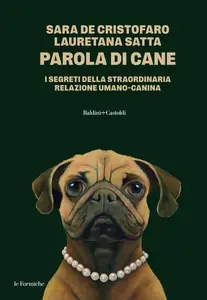 Parola di cane. I segreti della straordinaria relazione umano-canina - Sara De Cristofaro & Laure...