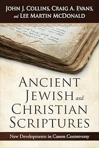 Ancient Jewish and Christian Scriptures: New Developments in Canon Controversy