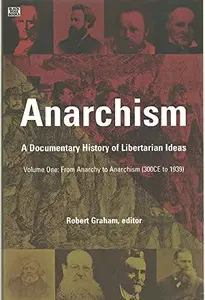 Anarchism: A Documentary History of Libertarian Ideas, Volume One