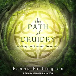 The Path of Druidry: Walking the Ancient Green Way [Audiobook]