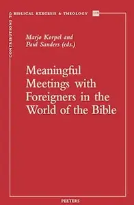 Meaningful Meetings With Foreigners in the World of the Bible: Essays in Honour of Klaas Spronk on the Occasion of His R
