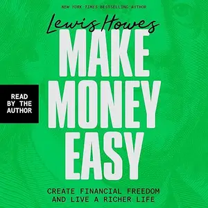 Make Money Easy: Create Financial Freedom and Live a Richer Life [Audiobook]