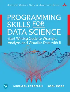 Programming Skills for Data Science: Start Writing Code to Wrangle, Analyze, and Visualize Data with R [Repost]