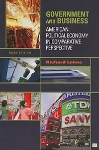 Government and Business: American Political Economy in Comparative Perspective Ed 3