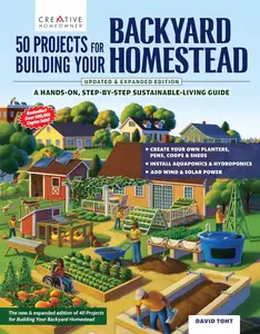 50 Projects for Building Your Backyard Homestead, Updated Edition: A Hands-On, Step-By-Step Sustainable-Living Guide