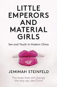 Little Emperors and Material Girls: Sex and Youth in Modern China