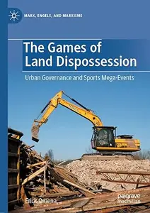 The Games of Land Dispossession: Urban Governance and Sports Mega-Events