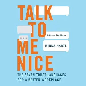 Talk to Me Nice: The Seven Trust Languages for a Better Workplace [Audiobook]