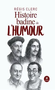 Régis Clerc, "Histoire badine de l’humour"