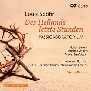 Florian Sievers - Louis Spohr- Des Heilands letzte Stunden Passionsoratorium (2025) [Official Digital Download]