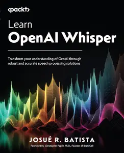 Learn OpenAI Whisper: Transform your understanding of GenAI through robust and accurate speech processing solutions