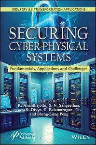 Securing Cyber-Physical Systems: Fundamentals, Applications and Challenges (Industry 5.0 Transformation Applications)