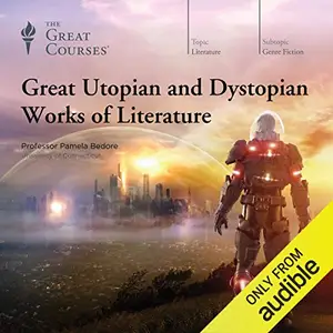 Great Utopian and Dystopian Works of Literature [TTC Audio]