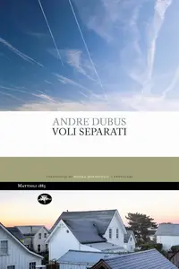 Andre Dubus, Nicola Manuppelli - Voli separati