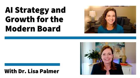 AI Strategy and Growth for the Modern Board: A Conversation with Dr. Lisa Palmer